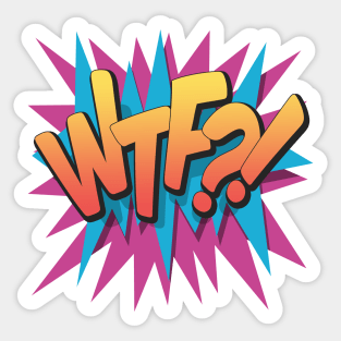 What The Fuck?! - Pop Art, Comic Book Style, Cartoon Text Sticker